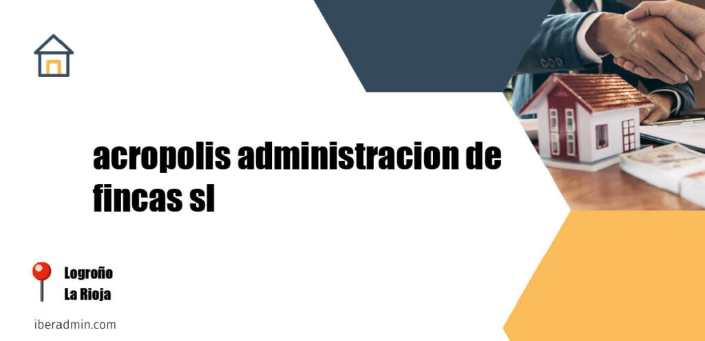 Información sobre la empresa dedicada a la adminstración de fincas y propietarios 'acropolis administracion de fincas sl' localizada en Logroño en la provincia de La Rioja