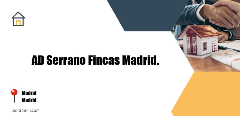 Información sobre la empresa dedicada a la adminstración de fincas y propietarios 'AD Serrano Fincas Madrid.' localizada en Madrid en la provincia de Madrid