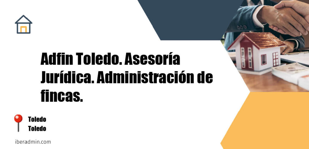 Información sobre la empresa dedicada a la adminstración de fincas y propietarios 'Adfin Toledo. Asesoría Jurídica. Administración de fincas.' localizada en Toledo en la provincia de Toledo