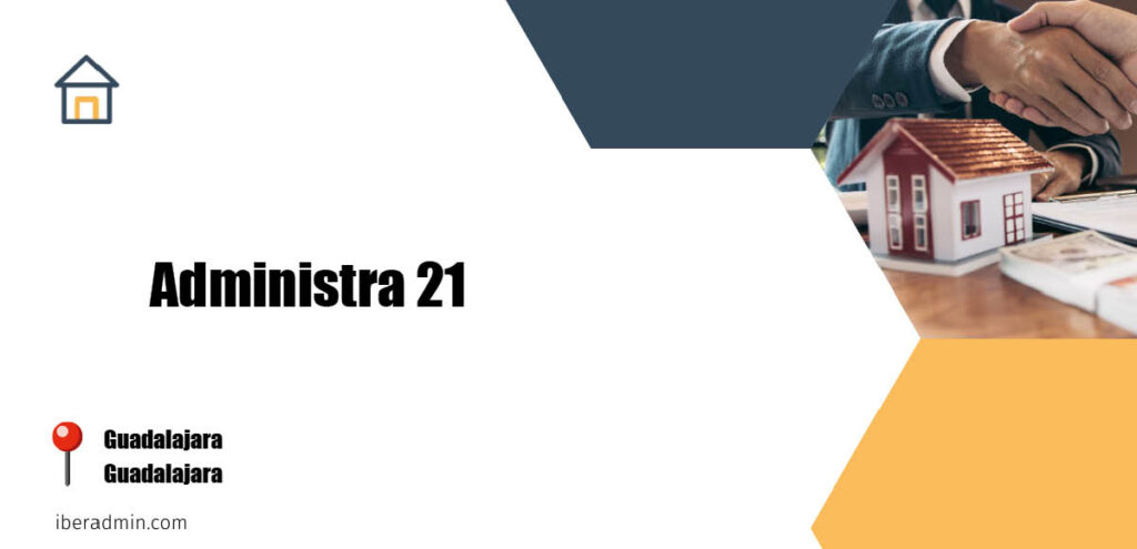 Información sobre la empresa dedicada a la adminstración de fincas y propietarios 'Administra 21' localizada en Guadalajara en la provincia de Guadalajara