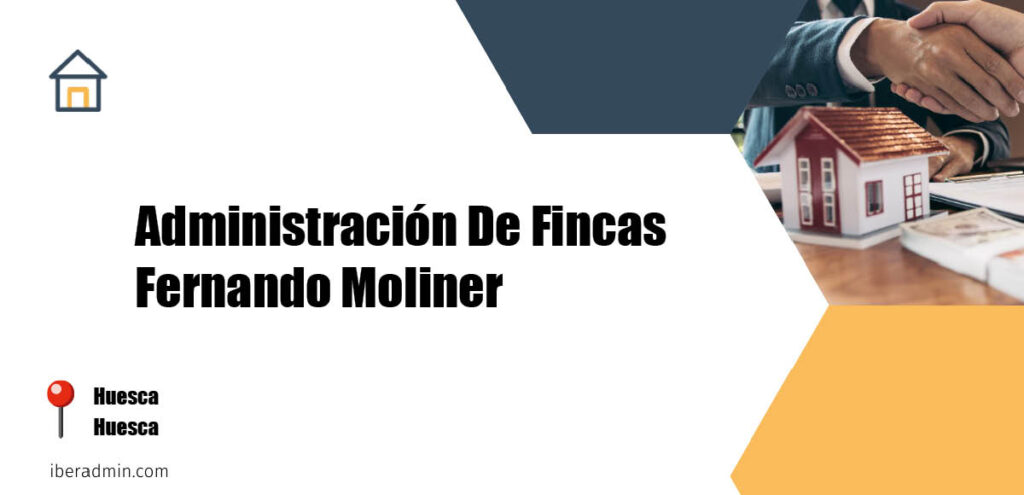 Información sobre la empresa dedicada a la adminstración de fincas y propietarios 'Administración De Fincas Fernando Moliner' localizada en Huesca en la provincia de Huesca