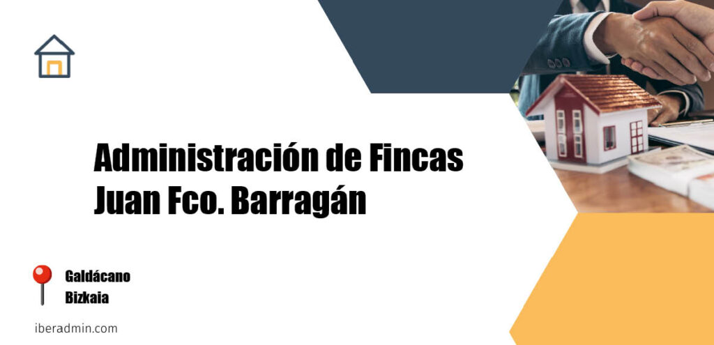 Información sobre la empresa dedicada a la adminstración de fincas y propietarios 'Administración de Fincas Juan Fco. Barragán' localizada en Galdácano en la provincia de Bizkaia