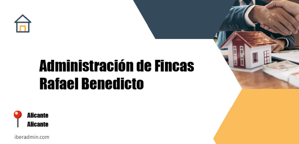 Información sobre la empresa dedicada a la adminstración de fincas y propietarios 'Administración de Fincas Rafael Benedicto' localizada en Alicante en la provincia de Alicante