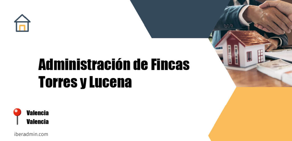 Información sobre la empresa dedicada a la adminstración de fincas y propietarios 'Administración de Fincas Torres y Lucena' localizada en Valencia en la provincia de Valencia