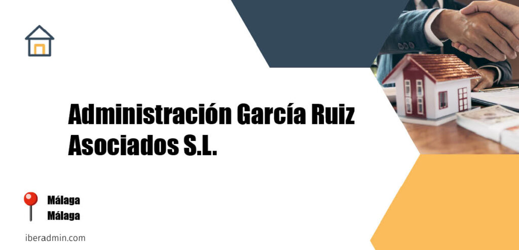 Información sobre la empresa dedicada a la adminstración de fincas y propietarios 'Administración García Ruiz Asociados S.L.' localizada en Málaga en la provincia de Málaga