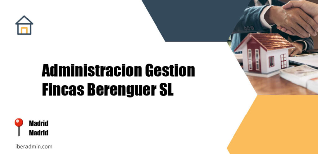 Información sobre la empresa dedicada a la adminstración de fincas y propietarios 'Administracion Gestion Fincas Berenguer SL' localizada en Madrid en la provincia de Madrid