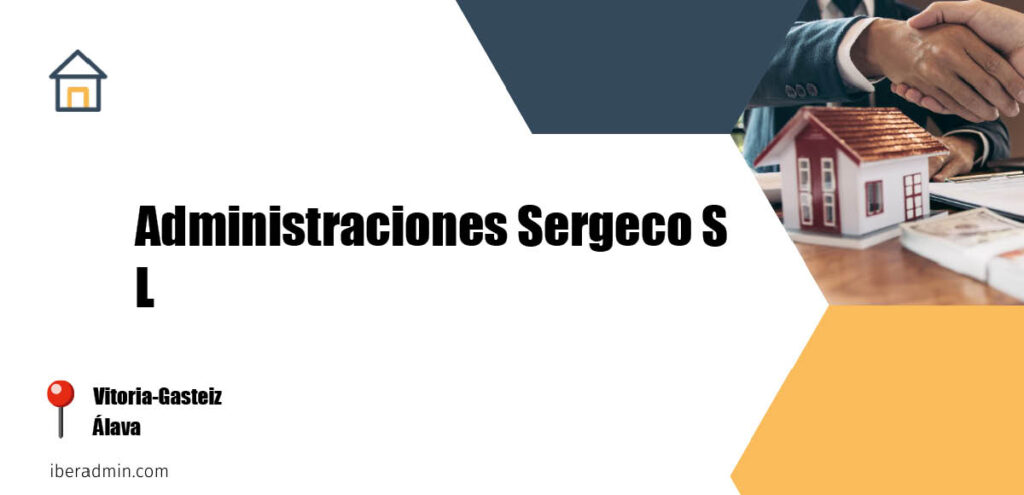 Información sobre la empresa dedicada a la adminstración de fincas y propietarios 'Administraciones Sergeco S L' localizada en Vitoria-Gasteiz en la provincia de Álava