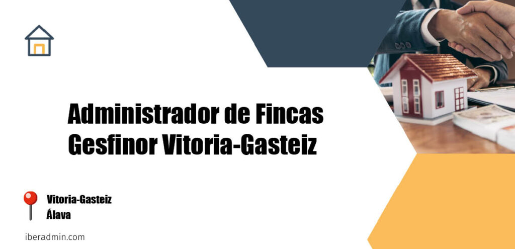 Información sobre la empresa dedicada a la adminstración de fincas y propietarios 'Administrador de Fincas Gesfinor Vitoria-Gasteiz' localizada en Vitoria-Gasteiz en la provincia de Álava