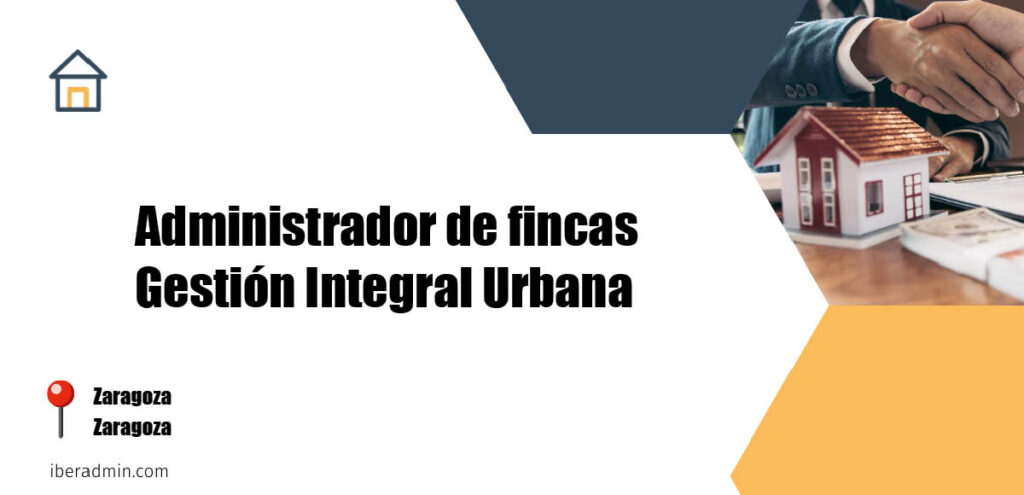 Información sobre la empresa dedicada a la adminstración de fincas y propietarios 'Administrador de fincas Gestión Integral Urbana' localizada en Zaragoza en la provincia de Zaragoza