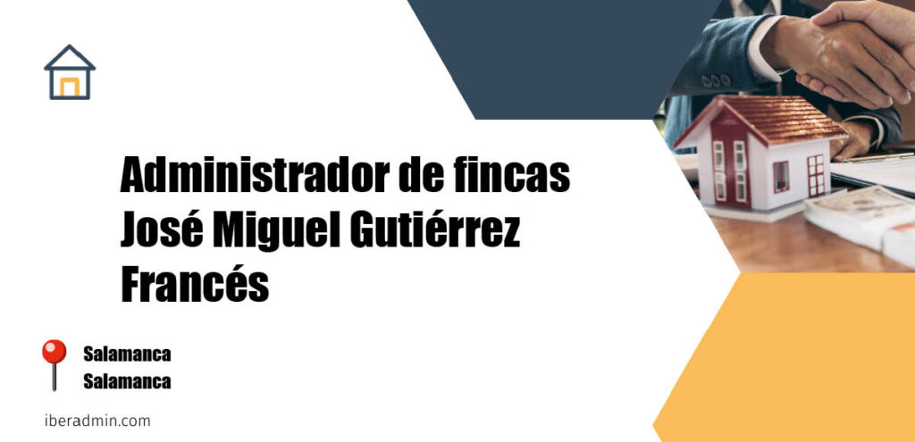 Información sobre la empresa dedicada a la adminstración de fincas y propietarios 'Administrador de fincas José Miguel Gutiérrez Francés' localizada en Salamanca en la provincia de Salamanca