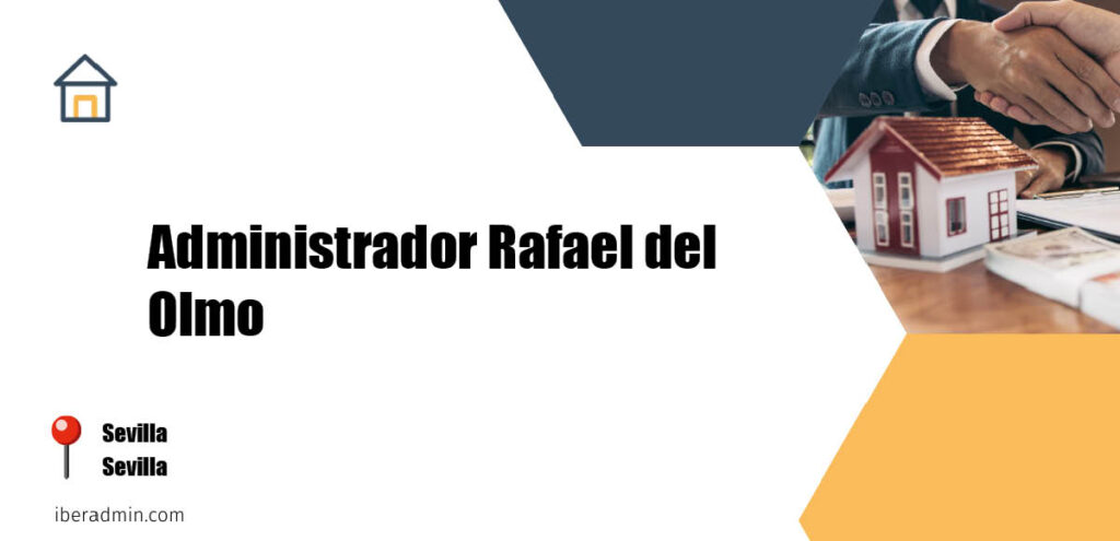 Información sobre la empresa dedicada a la adminstración de fincas y propietarios 'Administrador Rafael del Olmo' localizada en Sevilla en la provincia de Sevilla