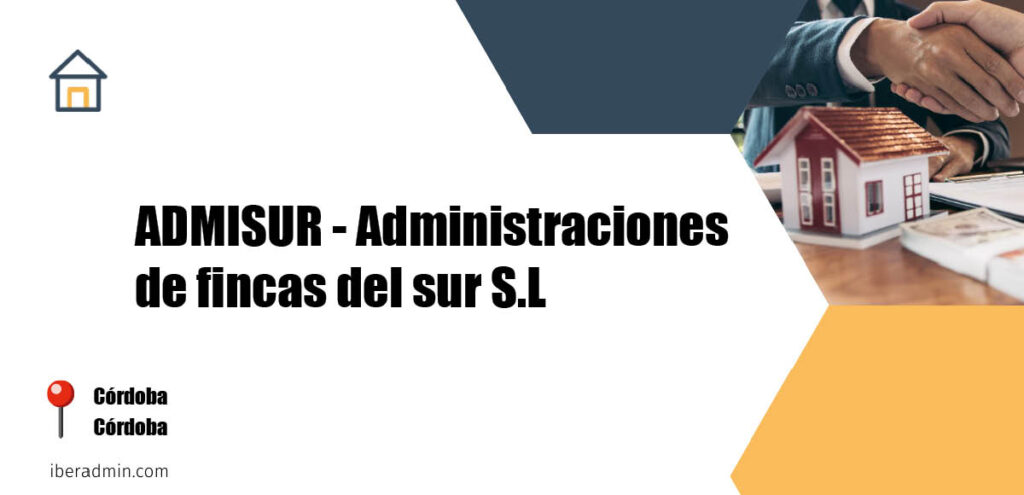 Información sobre la empresa dedicada a la adminstración de fincas y propietarios 'ADMISUR - Administraciones de fincas del sur S.L' localizada en Córdoba en la provincia de Córdoba