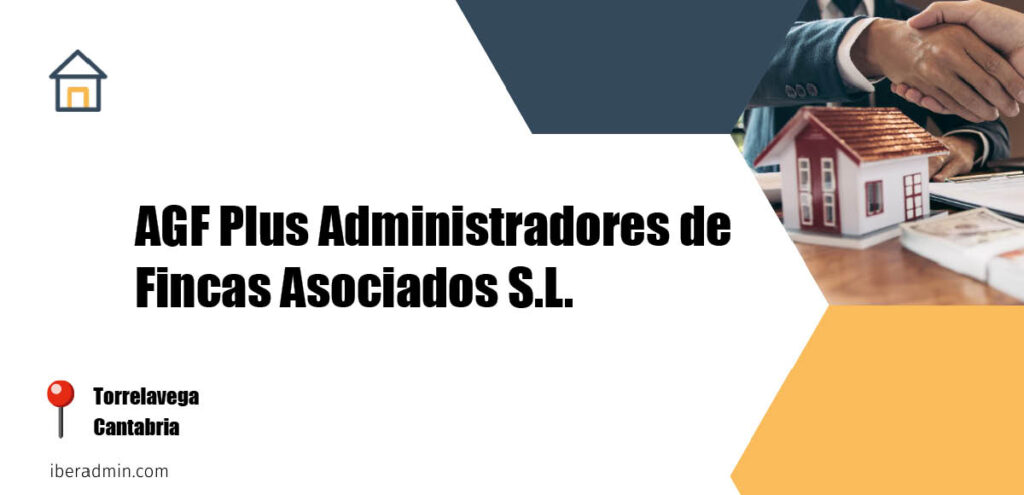 Información sobre la empresa dedicada a la adminstración de fincas y propietarios 'AGF Plus Administradores de Fincas Asociados S.L.' localizada en Torrelavega en la provincia de Cantabria