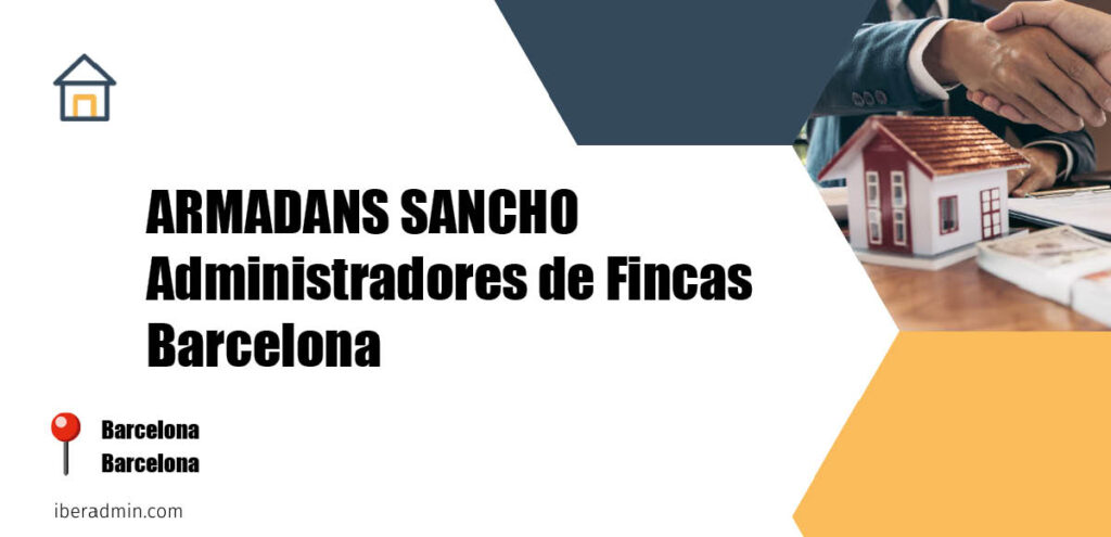 Información sobre la empresa dedicada a la adminstración de fincas y propietarios 'ARMADANS SANCHO Administradores de Fincas Barcelona' localizada en Barcelona en la provincia de Barcelona