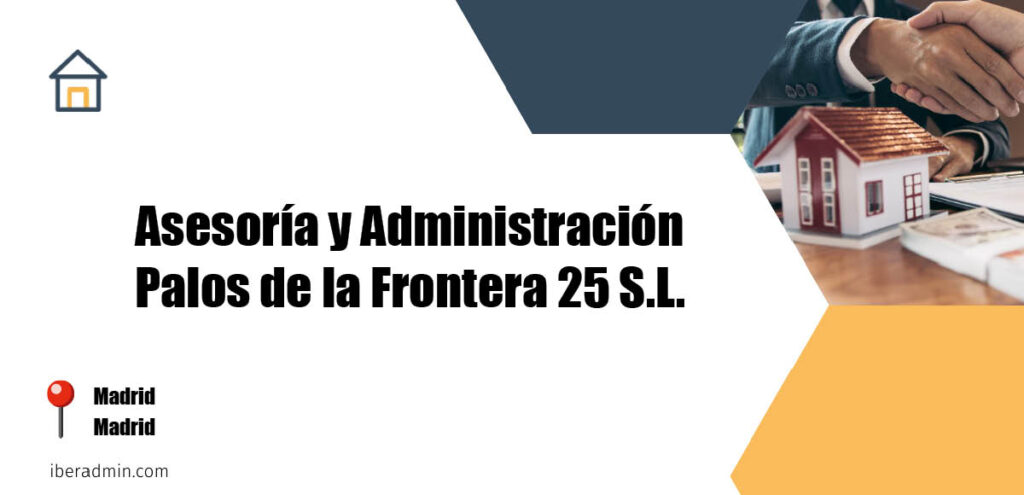 Información sobre la empresa dedicada a la adminstración de fincas y propietarios 'Asesoría y Administración Palos de la Frontera 25 S.L.' localizada en Madrid en la provincia de Madrid