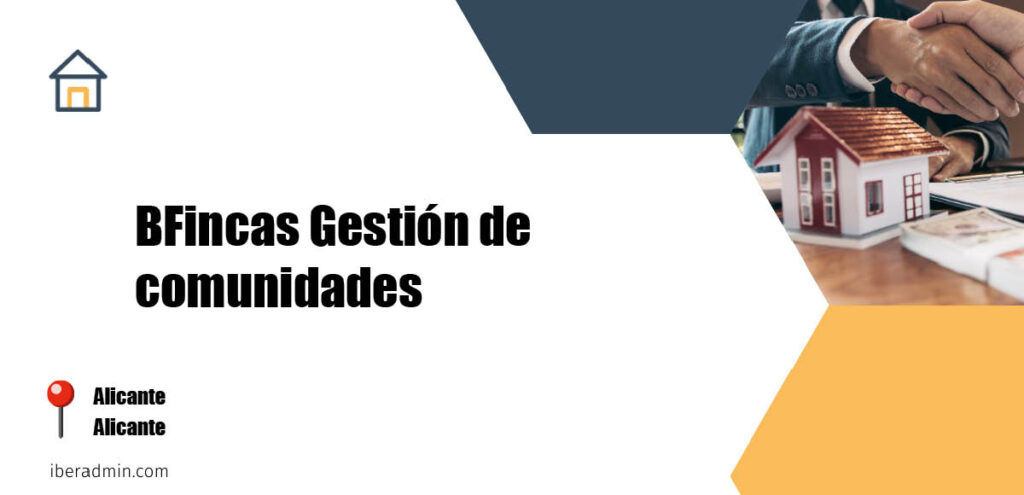 Información sobre la empresa dedicada a la adminstración de fincas y propietarios 'BFincas Gestión de comunidades' localizada en Alicante en la provincia de Alicante