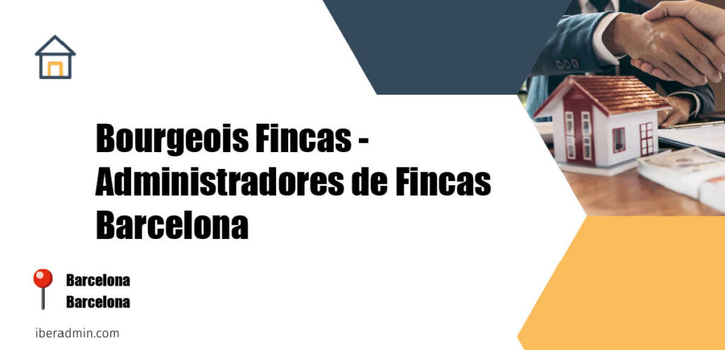 Información sobre la empresa dedicada a la adminstración de fincas y propietarios 'Bourgeois Fincas - Administradores de Fincas Barcelona' localizada en Barcelona en la provincia de Barcelona