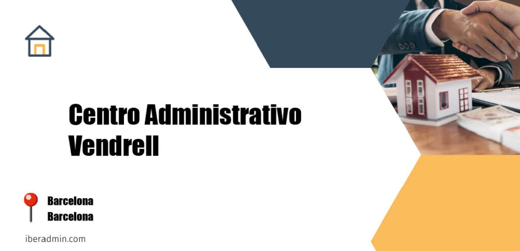 Información sobre la empresa dedicada a la adminstración de fincas y propietarios 'Centro Administrativo Vendrell' localizada en Barcelona en la provincia de Barcelona