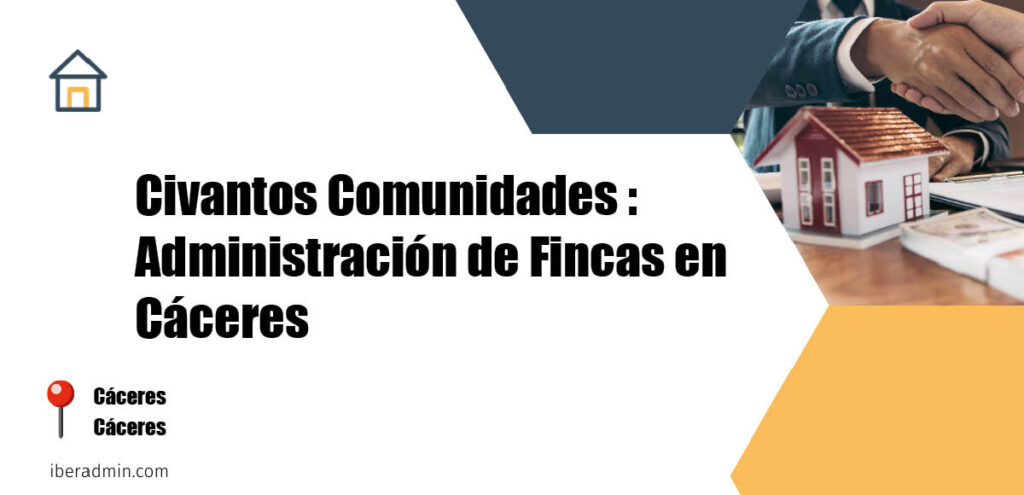 Información sobre la empresa dedicada a la adminstración de fincas y propietarios 'Civantos Comunidades : Administración de Fincas en Cáceres' localizada en Cáceres en la provincia de Cáceres