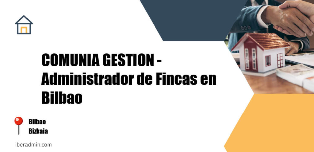 Información sobre la empresa dedicada a la adminstración de fincas y propietarios 'COMUNIA GESTION - Administrador de Fincas en Bilbao' localizada en Bilbao en la provincia de Bizkaia