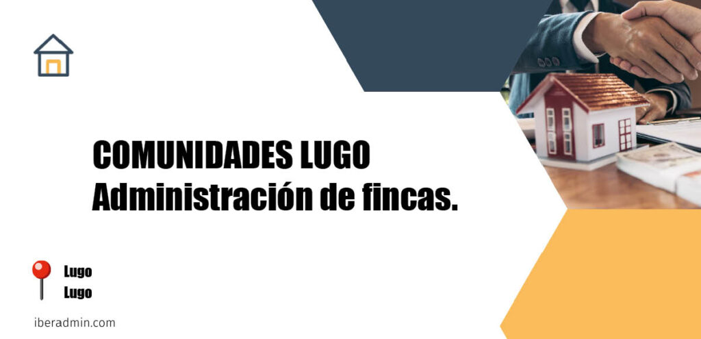 Información sobre la empresa dedicada a la adminstración de fincas y propietarios 'COMUNIDADES LUGO Administración de fincas.' localizada en Lugo en la provincia de Lugo