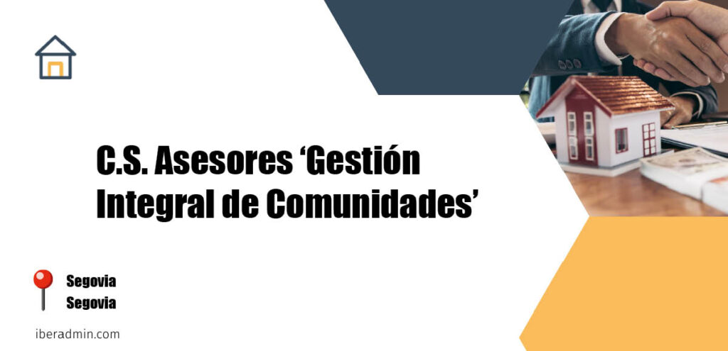 Información sobre la empresa dedicada a la adminstración de fincas y propietarios 'C.S. Asesores 'Gestión Integral de Comunidades'' localizada en Segovia en la provincia de Segovia