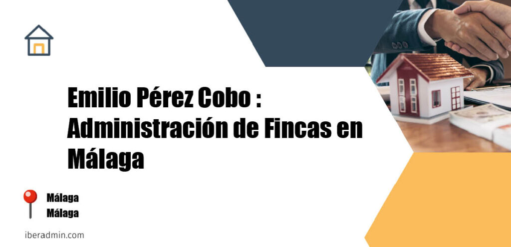 Información sobre la empresa dedicada a la adminstración de fincas y propietarios 'Emilio Pérez Cobo : Administración de Fincas en Málaga' localizada en Málaga en la provincia de Málaga