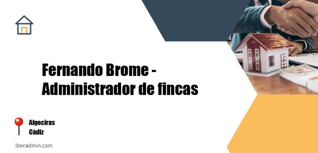 Información sobre la empresa dedicada a la adminstración de fincas y propietarios 'Fernando Brome - Administrador de fincas' localizada en Algeciras en la provincia de Cádiz