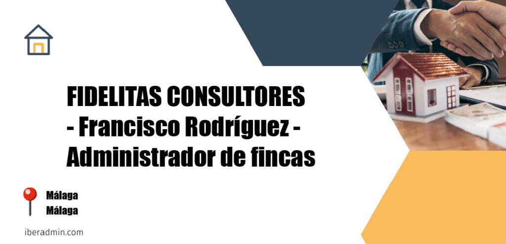 Información sobre la empresa dedicada a la adminstración de fincas y propietarios 'FIDELITAS CONSULTORES - Francisco Rodríguez - Administrador de fincas' localizada en Málaga en la provincia de Málaga