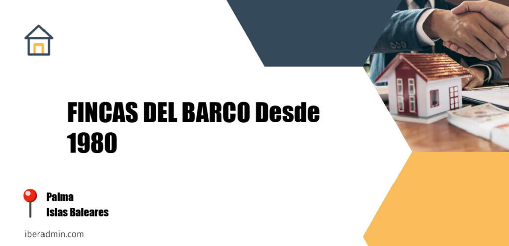 Información sobre la empresa dedicada a la adminstración de fincas y propietarios 'FINCAS DEL BARCO Desde 1980' localizada en Palma en la provincia de Islas Baleares