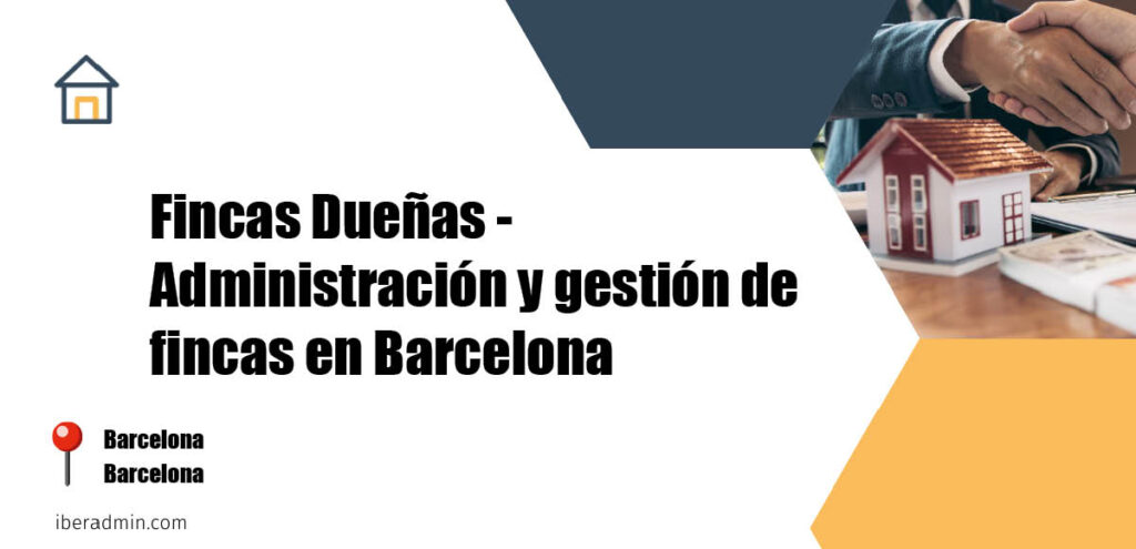 Información sobre la empresa dedicada a la adminstración de fincas y propietarios 'Fincas Dueñas - Administración y gestión de fincas en Barcelona' localizada en Barcelona en la provincia de Barcelona