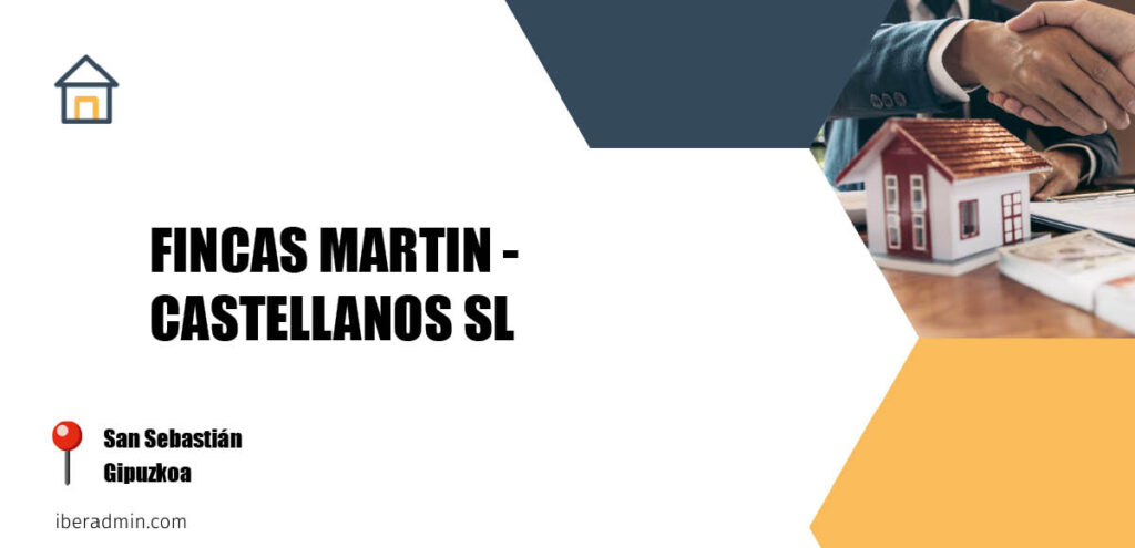 Información sobre la empresa dedicada a la adminstración de fincas y propietarios 'FINCAS MARTIN - CASTELLANOS SL' localizada en San Sebastián en la provincia de Gipuzkoa