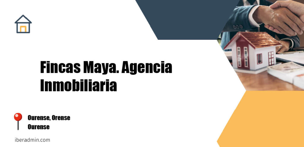 Información sobre la empresa dedicada a la adminstración de fincas y propietarios 'Fincas Maya. Agencia Inmobiliaria' localizada en Ourense