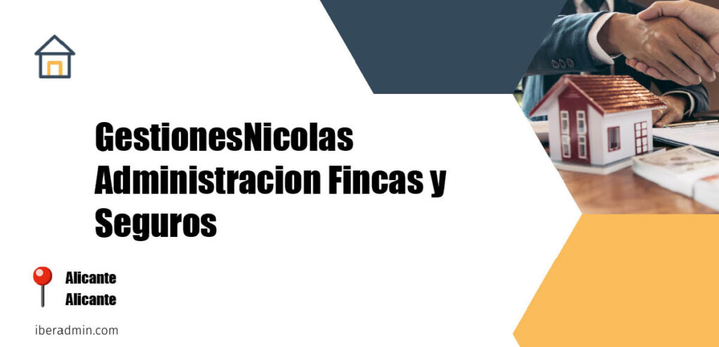 Información sobre la empresa dedicada a la adminstración de fincas y propietarios 'GestionesNicolas Administracion Fincas y Seguros' localizada en Alicante en la provincia de Alicante