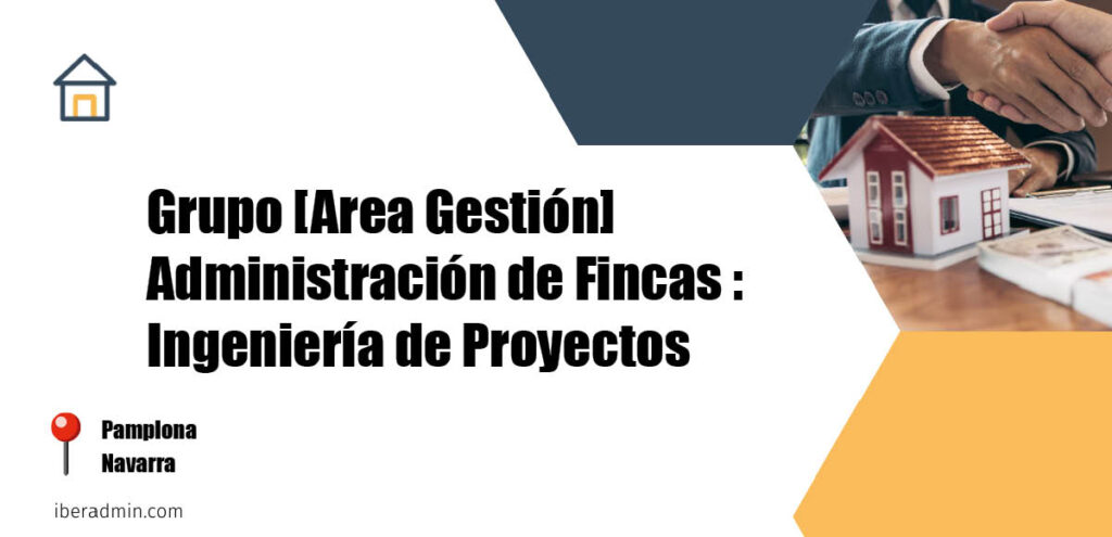 Información sobre la empresa dedicada a la adminstración de fincas y propietarios 'Grupo [Area Gestión] Administración de Fincas : Ingeniería de Proyectos' localizada en Pamplona en la provincia de Navarra