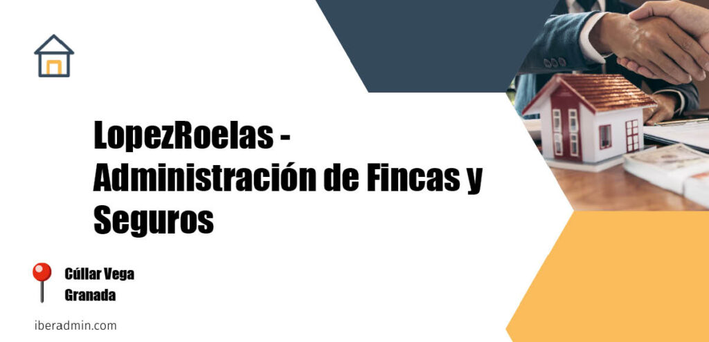 Información sobre la empresa dedicada a la adminstración de fincas y propietarios 'LopezRoelas - Administración de Fincas y Seguros' localizada en Cúllar Vega en la provincia de Granada