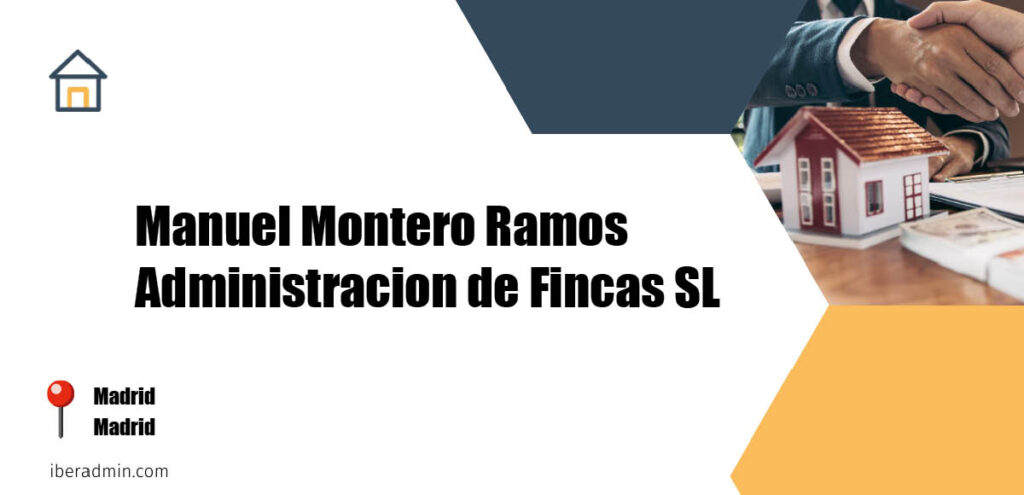 Información sobre la empresa dedicada a la adminstración de fincas y propietarios 'Manuel Montero Ramos Administracion de Fincas SL' localizada en Madrid en la provincia de Madrid