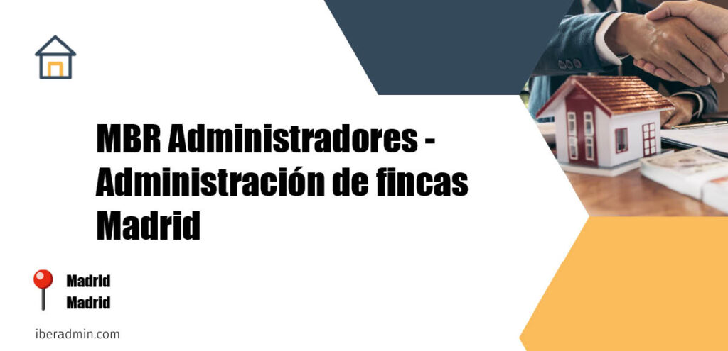 Información sobre la empresa dedicada a la adminstración de fincas y propietarios 'MBR Administradores - Administración de fincas Madrid' localizada en Madrid en la provincia de Madrid