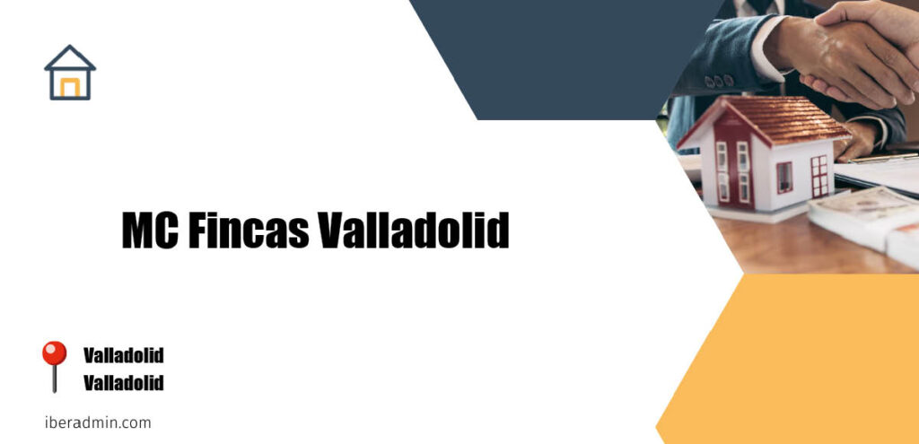 Información sobre la empresa dedicada a la adminstración de fincas y propietarios 'MC Fincas Valladolid' localizada en Valladolid en la provincia de Valladolid