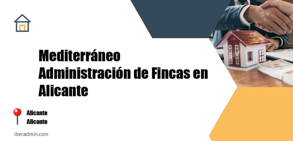 Información sobre la empresa dedicada a la adminstración de fincas y propietarios 'Mediterráneo Administración de Fincas en Alicante' localizada en Alicante en la provincia de Alicante