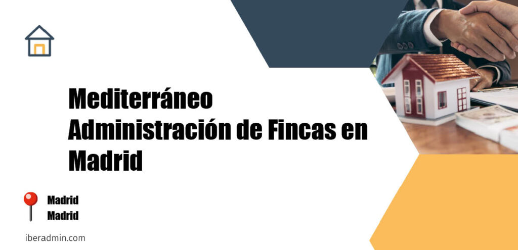 Información sobre la empresa dedicada a la adminstración de fincas y propietarios 'Mediterráneo Administración de Fincas en Madrid' localizada en Madrid en la provincia de Madrid