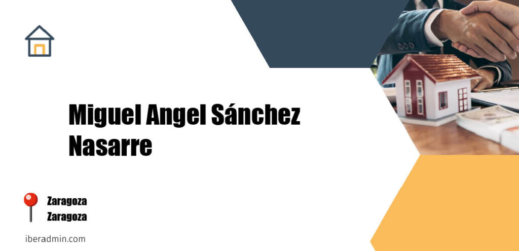 Información sobre la empresa dedicada a la adminstración de fincas y propietarios 'Miguel Angel Sánchez Nasarre' localizada en Zaragoza en la provincia de Zaragoza