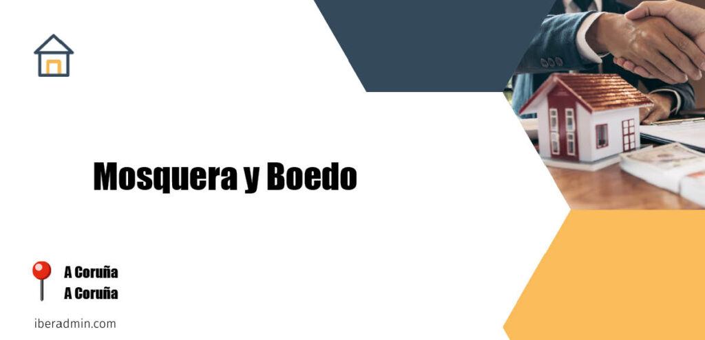 Información sobre la empresa dedicada a la adminstración de fincas y propietarios 'Mosquera y Boedo' localizada en A Coruña en la provincia de A Coruña