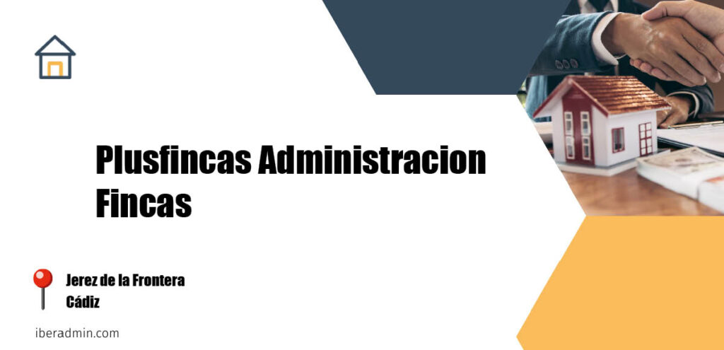 Información sobre la empresa dedicada a la adminstración de fincas y propietarios 'Plusfincas Administracion Fincas' localizada en Jerez de la Frontera en la provincia de Cádiz