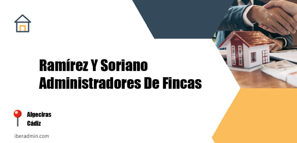 Información sobre la empresa dedicada a la adminstración de fincas y propietarios 'Ramírez Y Soriano Administradores De Fincas' localizada en Algeciras en la provincia de Cádiz